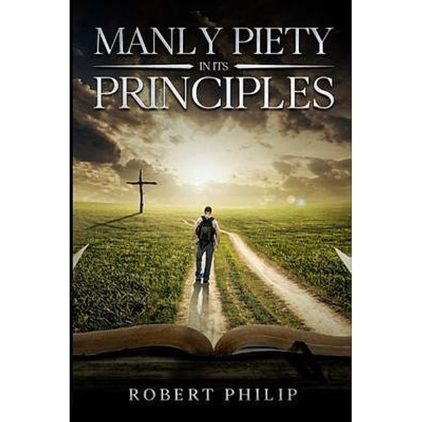 Manly Piety in Its Principles, Robert Philip