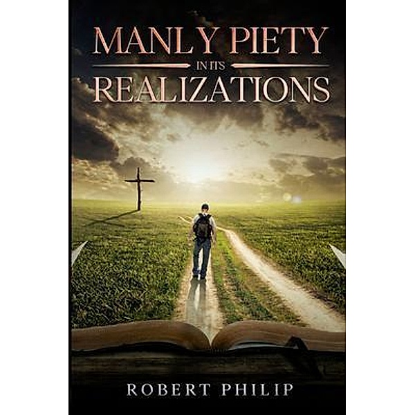 Manly Piety in its Realizations, Robert Philip