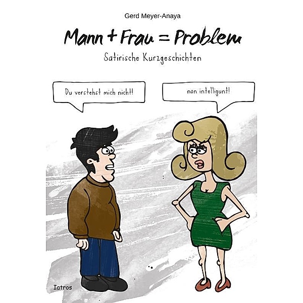 Mann+Frau=Problem, Gerd Meyer-Anaya
