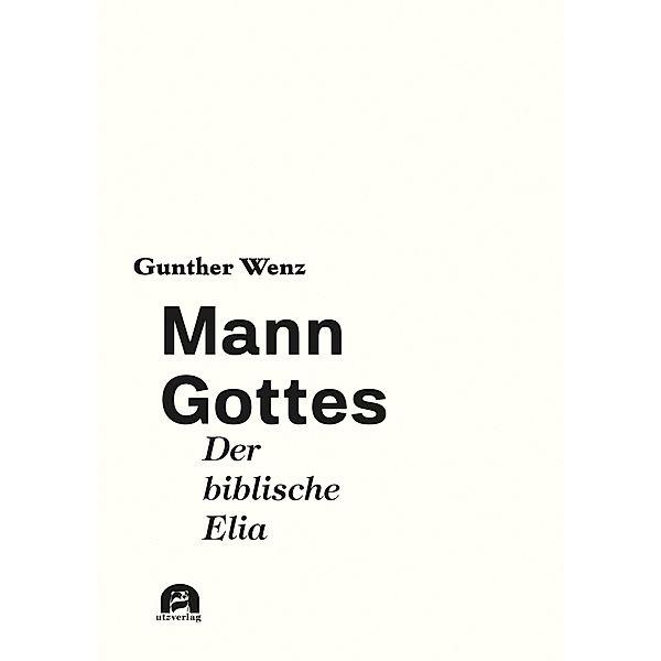 Mann Gottes / Sachbuch (Utz), Gunther Wenz