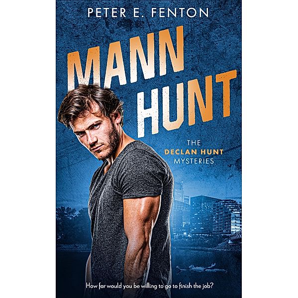 Mann Hunt / The Declan Hunt Mysteries Bd.1, Peter E. Fenton