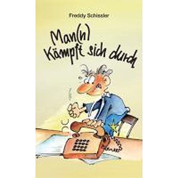 Man(n) Kämpft sich durch, Freddy Schissler