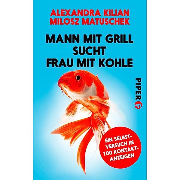 Mann mit Grill sucht Frau mit Kohle / Piper Humorvoll, Alexandra Kilian, Milosz Matuschek