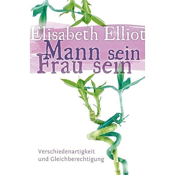 Mann sein - Frau sein, Elisabeth Elliot