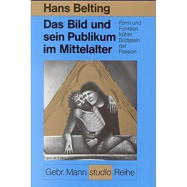 Mann Studio-Reihe / Das Bild und sein Publikum im Mittelalter, Hans Belting