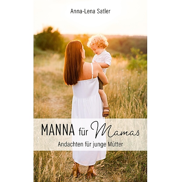 Manna für Mamas, Anna-Lena Satler