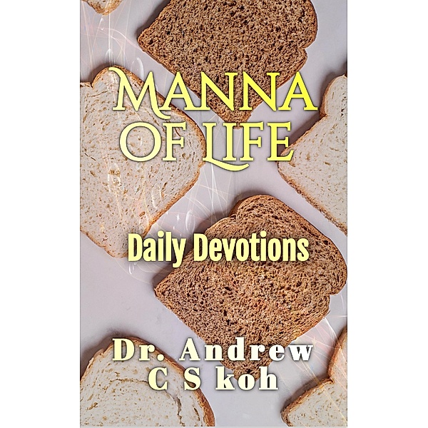 Manna of Life: Daily Devotion / Daily Devotion, Andrew C S Koh