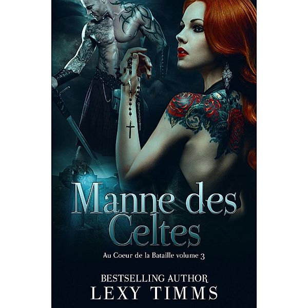 Manne des Celtes - Au Coeur de la Bataille volume 3, Lexy Timms