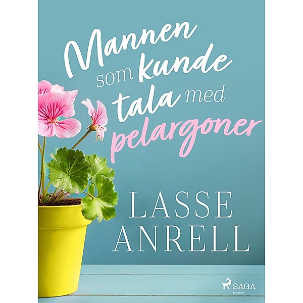 Mannen som kunde tala med pelargoner, Lasse Anrell
