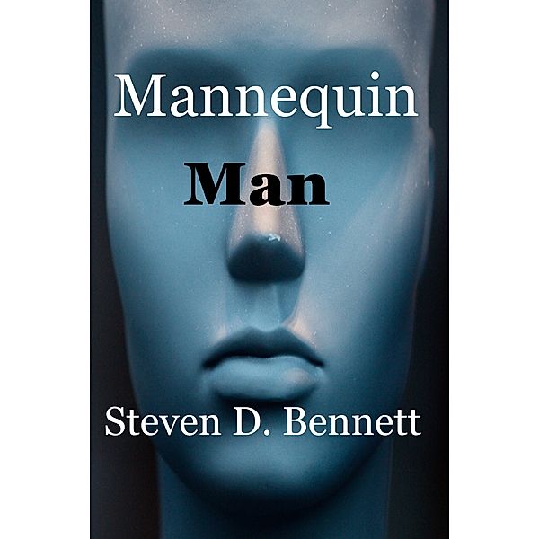 Mannequin Man, Steven D. Bennett