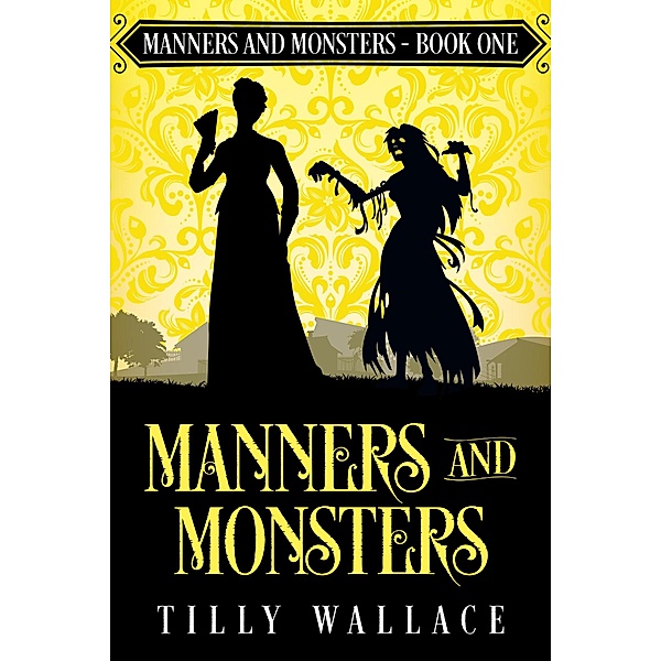Manners and Monsters / Manners and Monsters, Tilly Wallace