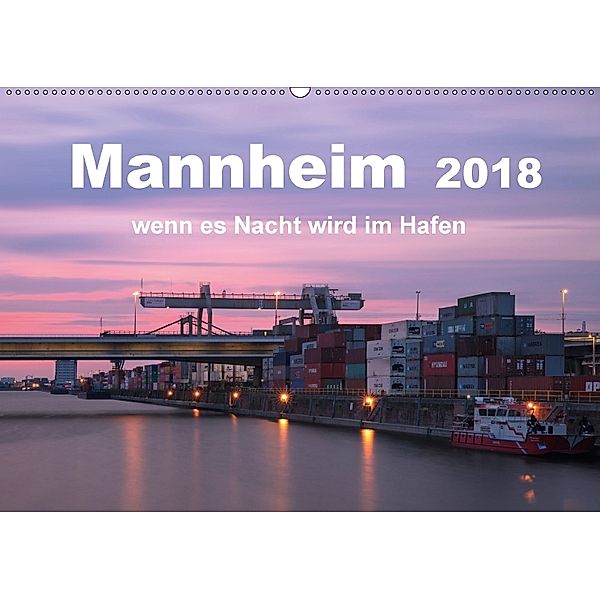 Mannheim 2018 - wenn es Nacht wird im Hafen (Wandkalender 2018 DIN A2 quer), Kirstin Grühn-Stauber
