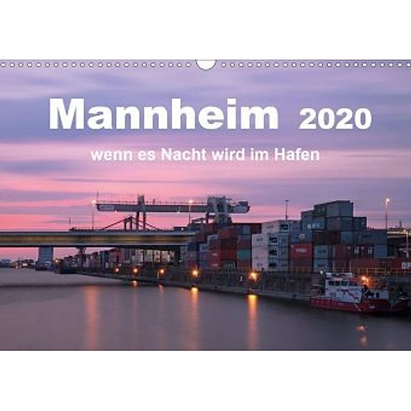 Mannheim 2020 - wenn es Nacht wird im Hafen (Wandkalender 2020 DIN A3 quer), Kirstin Grühn-Stauber