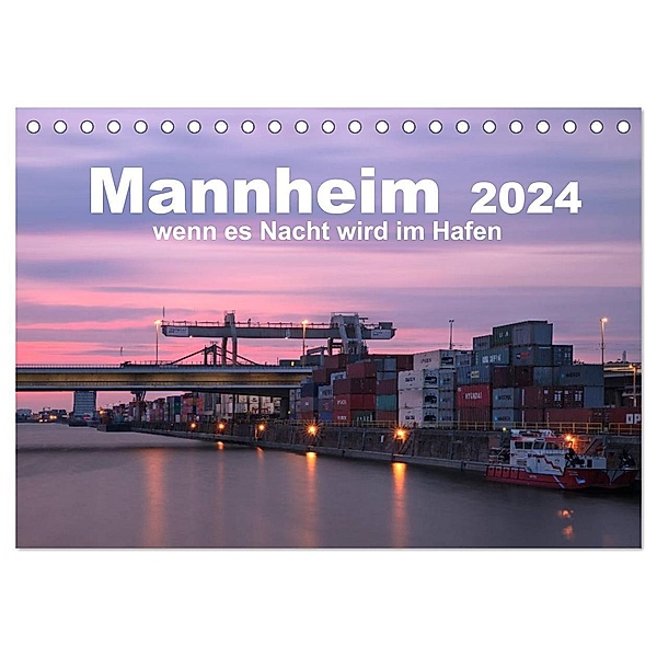 Mannheim 2024 - wenn es Nacht wird im Hafen (Tischkalender 2024 DIN A5 quer), CALVENDO Monatskalender, Kirstin Grühn-Stauber