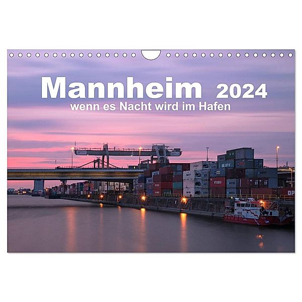Mannheim 2024 - wenn es Nacht wird im Hafen (Wandkalender 2024 DIN A4 quer), CALVENDO Monatskalender, Kirstin Grühn-Stauber