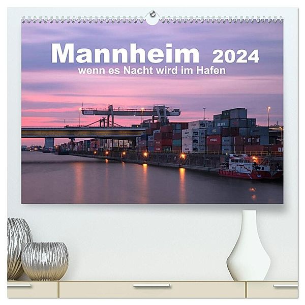 Mannheim 2024 - wenn es Nacht wird im Hafen (hochwertiger Premium Wandkalender 2024 DIN A2 quer), Kunstdruck in Hochglanz, Kirstin Grühn-Stauber