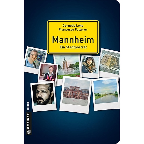 Mannheim - ein Stadtporträt / Stadtgespräche im GMEINER-Verlag, Cornelia Lohs, Francesco Futterer
