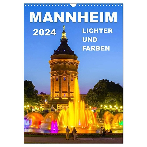 Mannheim Lichter und Farben (Wandkalender 2024 DIN A3 hoch), CALVENDO Monatskalender, Alessandro Tortora