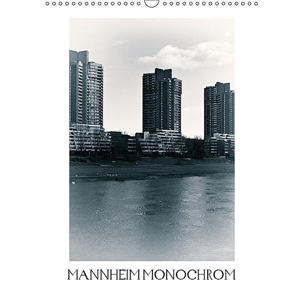 MANNHEIM MONOCHROM (Wandkalender 2017 DIN A3 hoch), Christian Jahraus