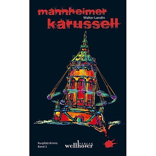 Mannheimer Karussell / Kurpfalz-Krimi Bd.3, Walter Landin