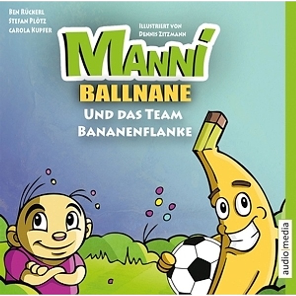 Manni Ballnane und das Team Bananenflanke, 1 Audio-CD, Carola Kupfer, Stefan Plötz, Ben Rückerl