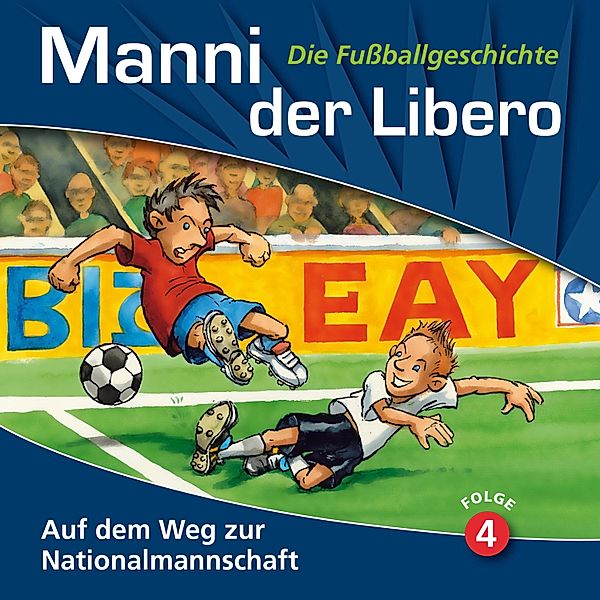 Manni der Libero - 4 - Manni der Libero - Die Fussballgeschichte, Folge 4: Auf dem Weg zur Nationalmannschaft, Peter Conradi