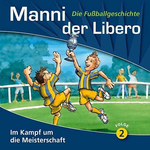 Manni der Libero - Die Fußballgeschichte - 2 - Manni der Libero - Die Fußballgeschichte, Folge 2: Im Kampf um die Meisterschaft, Peter Conradi