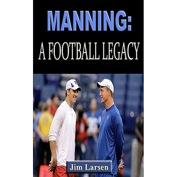 Manning: A Football Legacy, Jim Larsen