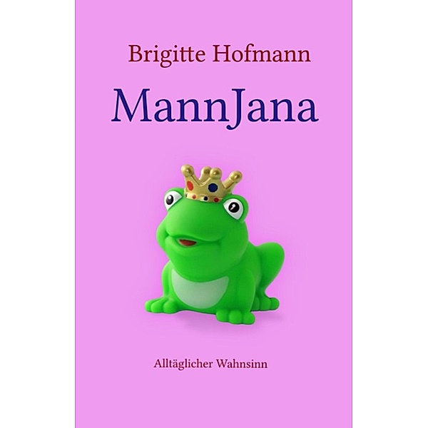 MannJana, Brigitte Hofmann