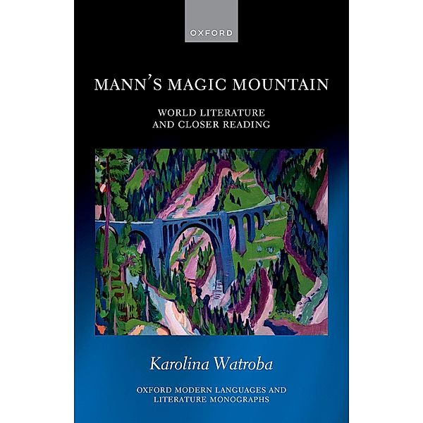 Mann's Magic Mountain / Oxford Modern Languages and Literature Monographs, Karolina Watroba