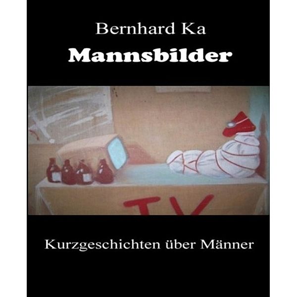 Mannsbilder, Bernhard Ka