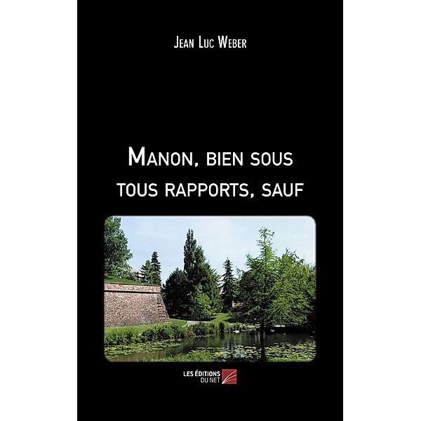 Manon, bien sous tous rapports, sauf / Les Editions du Net, Weber Jean Luc Weber