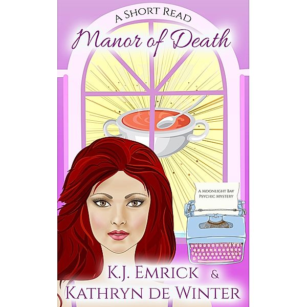 Manor of Death - A Short Read (A Moonlight Bay Psychic Mystery, #4) / A Moonlight Bay Psychic Mystery, K. J. Emrick, Kathryn de Winter