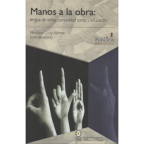 Manos a la obra: lengua de señas, comunidad sorda y educación / Pùblicaeducación Bd.1