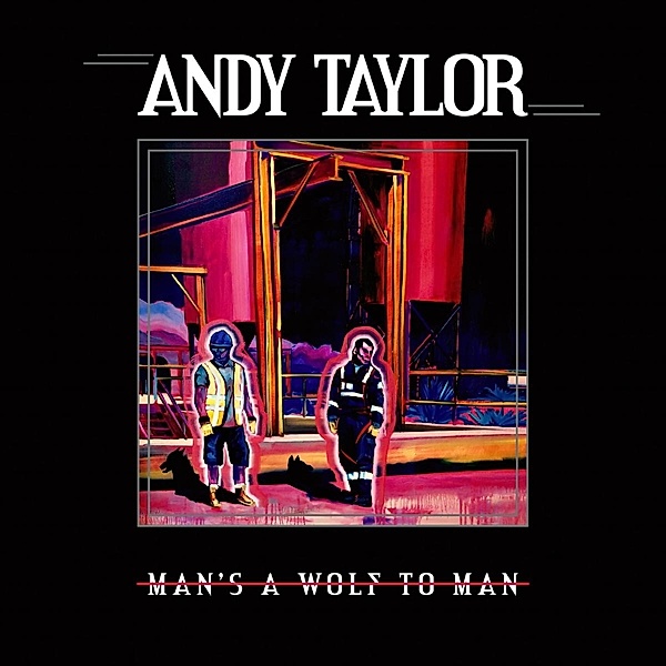 Man'S A Wolf To Man, Andy Taylor
