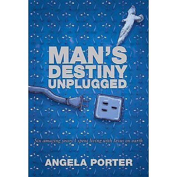 Man's Destiny Unplugged / Lettra Press LLC, Angela Porter