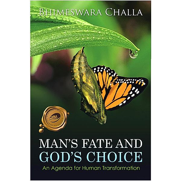 Man's Fate and God's Choice (An Agenda for Human Transformation), Bhimeswara Challa