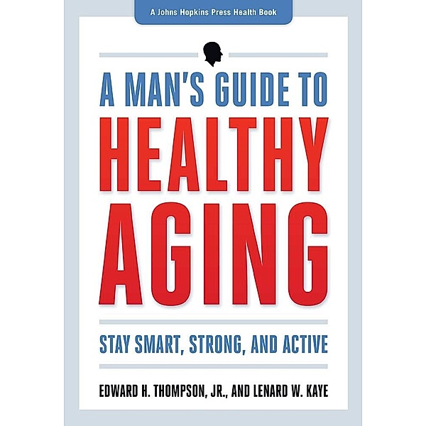 Man's Guide to Healthy Aging, Edward H. Thompson Jr.