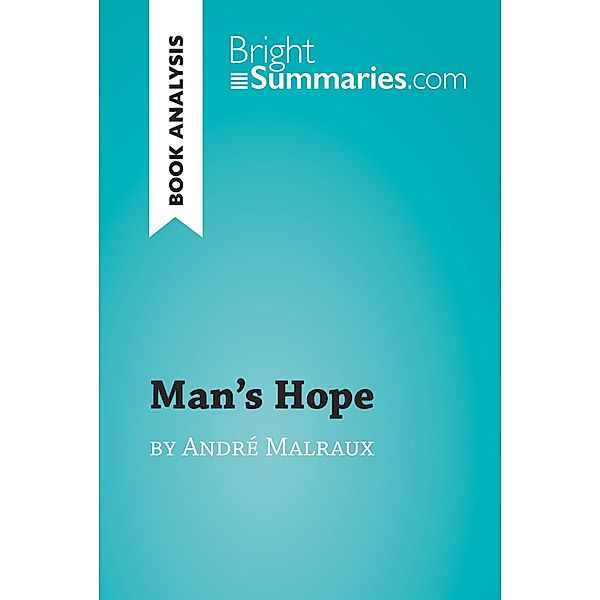 Man's Hope by André Malraux (Book Analysis), Bright Summaries