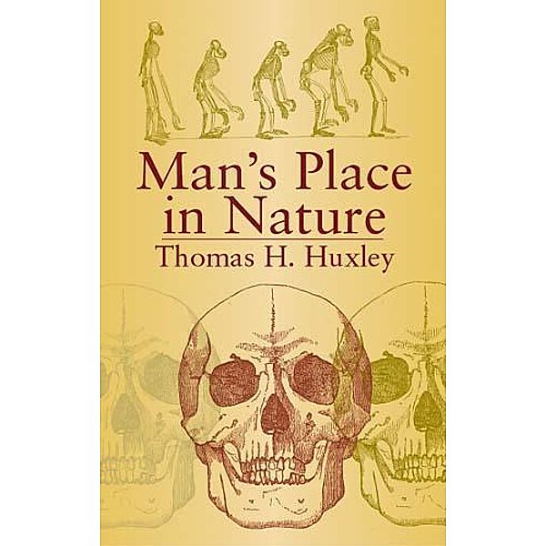 Man's Place in Nature / Dover Books on Biology, Thomas H. Huxley