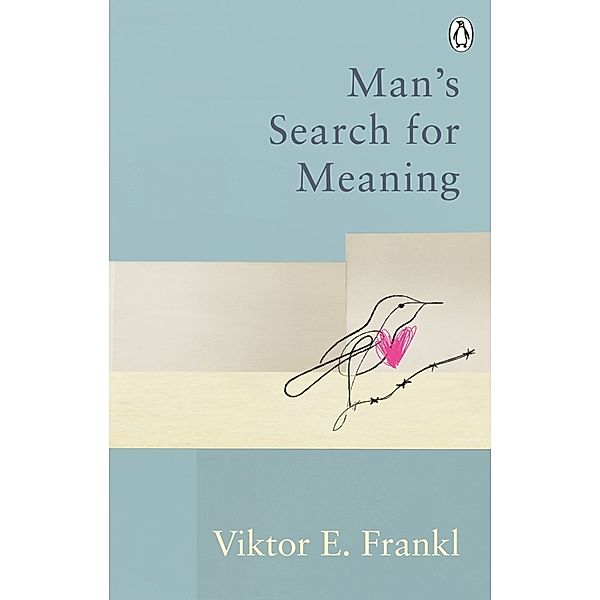 Man's Search For Meaning, Viktor E Frankl