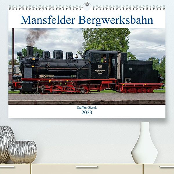 Mansfelder Bergwerksbahn (Premium, hochwertiger DIN A2 Wandkalender 2023, Kunstdruck in Hochglanz), Steffen Gierok, Magic Artist Design, Mansfelder Bergwerksbahn e.V.