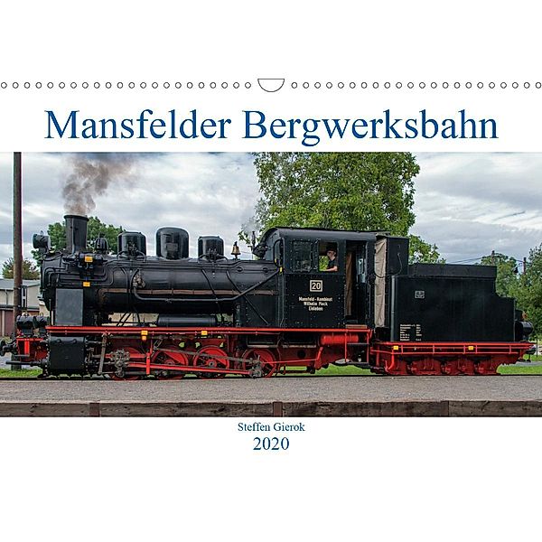 Mansfelder Bergwerksbahn (Wandkalender 2020 DIN A3 quer), Steffen Gierok