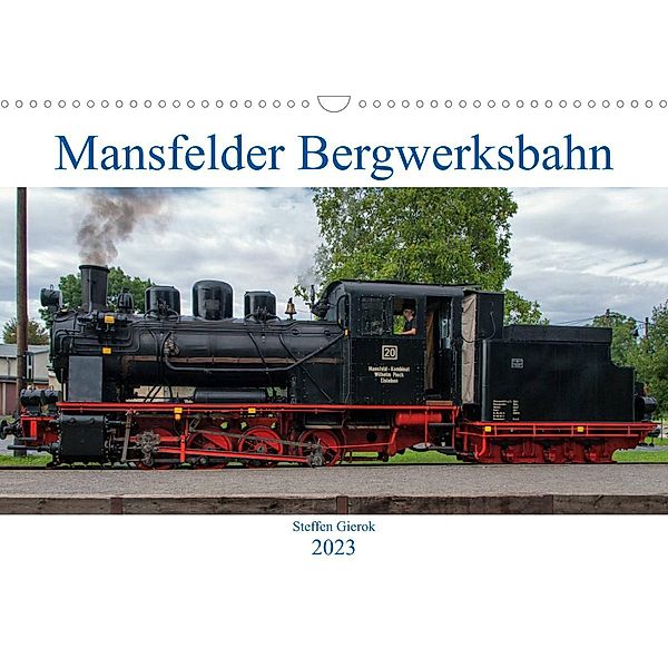 Mansfelder Bergwerksbahn (Wandkalender 2023 DIN A3 quer), Steffen Gierok, Magic Artist Design, Mansfelder Bergwerksbahn e.V.