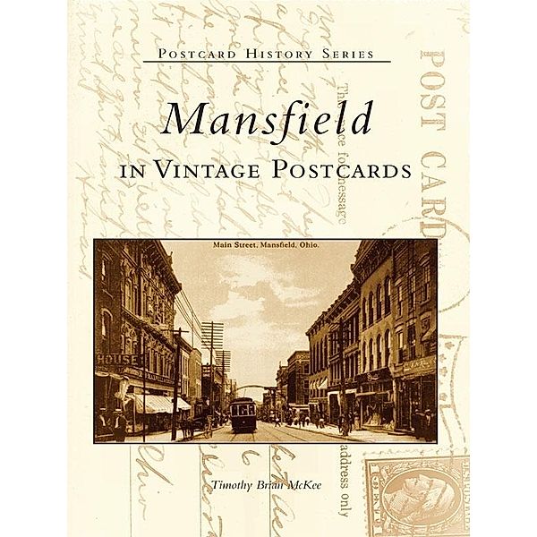 Mansfield in Vintage Postcards, Timothy Brian McKee