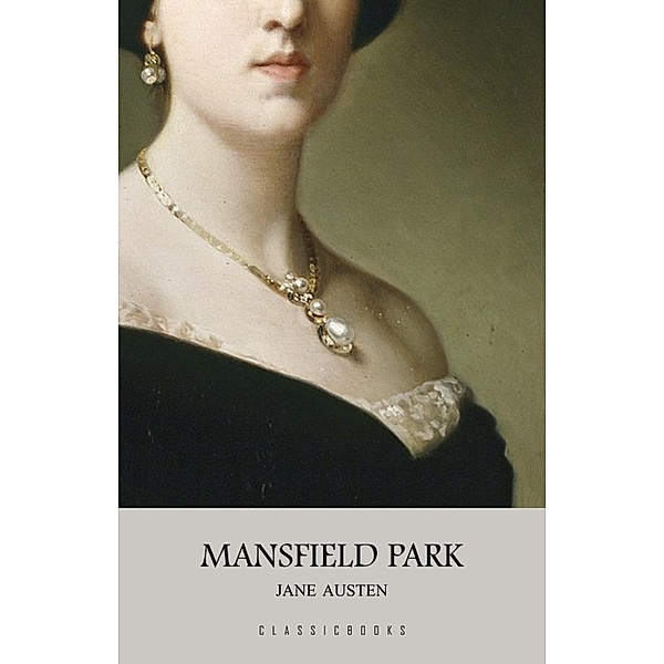 Mansfield Park / ClassicBooks by KTHTK, Austen Jane Austen