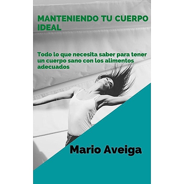 Manteniendo tu cuerpo ideal, Mario Aveiga