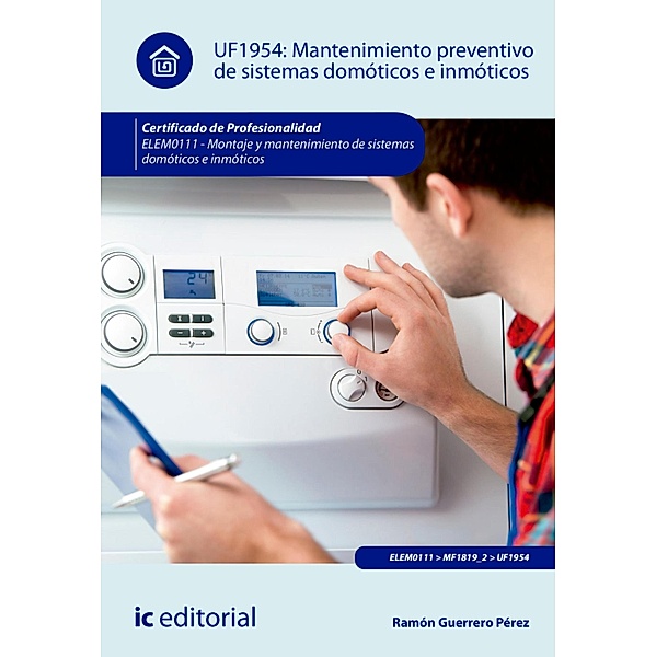 Mantenimiento preventivo de sistemas domóticos e inmóticos. ELEM0111, Ramón Guerrero Pérez