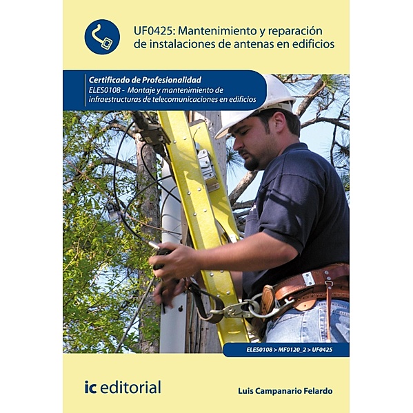 Mantenimiento y reparación de instalaciones de antenas en edificios. ELES0108, Luis Campanario Felardo