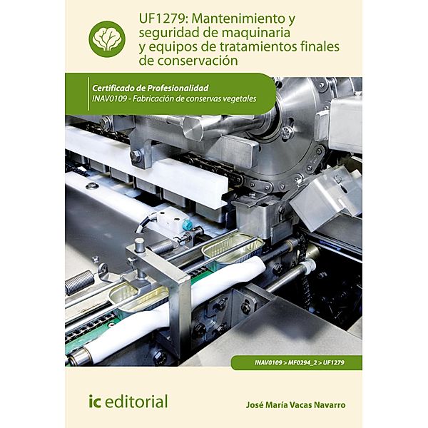 Mantenimiento y seguridad de maquinaria y equipos de tratamientos finales de conservación. INAV0109, José María Vacas Navarro